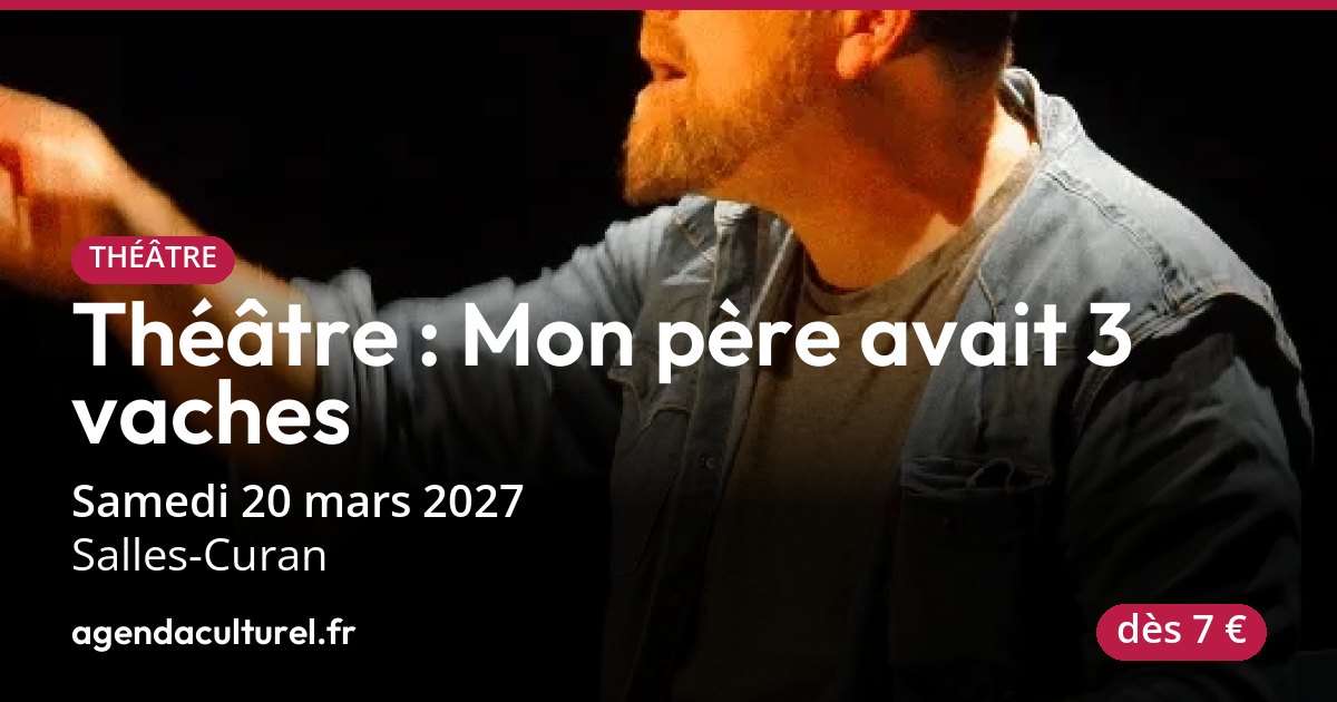 Mon père avait 3 vaches à Salles-Curan le 20 mars 2027