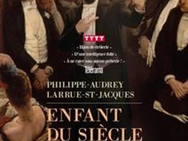 Philippe-Audrey Larrue Saint-Jacques - Enfant du siècle