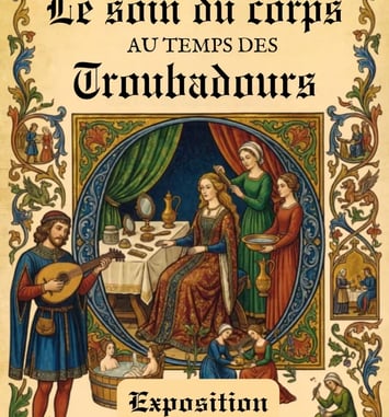 Exposition : le soin du corps au temps des troubadours