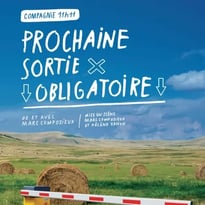 Théâtre - Prochaine sortie obligatoire